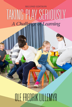 Hardcover Taking Play Seriously: A Challenge of Learning (2nd ED) (hc) Book