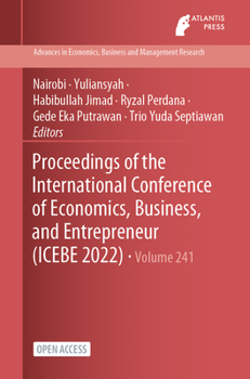 Paperback Proceedings of the International Conference of Economics, Business, and Entrepreneur (ICEBE 2022) Book