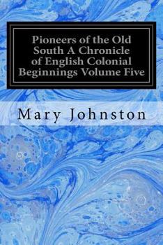 Paperback Pioneers of the Old South A Chronicle of English Colonial Beginnings Volume Five: in the Chronicles of America Series Book