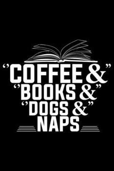 Paperback Coffee & Books & Dogs & Naps: Books Lover Journal Notebook - Reading Book Lover Gifts - Gifts for Librarian Notebook Journal - Funny Reading Books D Book