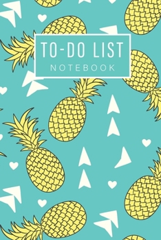 Paperback To Do List Notebook: Pineapples Cover - Daily To Do Organizer - Work Day Schedule Appointment Notebook - Minimalist Planner - Checklist Pro Book