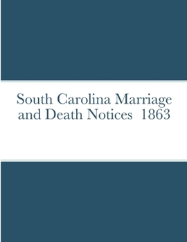 Paperback South Carolina Marriage and Death Notices 1863 Book