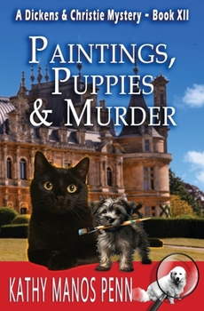 Paintings, Puppies & Murder: A Dickens & Christie Mystery - Book #12 of the Dickens & Christie