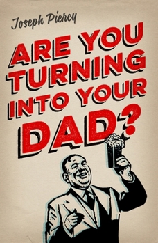 Paperback Are You Turning Into Your Dad? Book