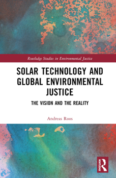 Hardcover Solar Technology and Global Environmental Justice: The Vision and the Reality Book