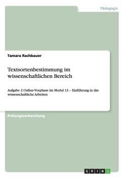 Paperback Textsortenbestimmung im wissenschaftlichen Bereich: Aufgabe 2 Online-Vorphase im Modul 13 - Einführung in das wissenschaftliche Arbeiten [German] Book