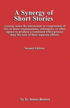 Paperback A Synergy of Short Stories: The whole may be greater than the sum of the parts! Book