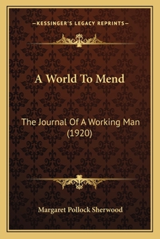 Paperback A World To Mend: The Journal Of A Working Man (1920) Book