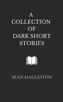 Paperback A Collection of Dark Short Stories Book