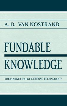 Hardcover Fundable Knowledge: The Marketing of Defense Technology Book