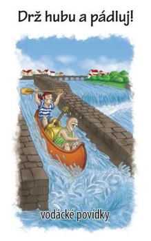 Paperback Drz Hubu a Padluj: Vodacke Povidky [Czech] Book