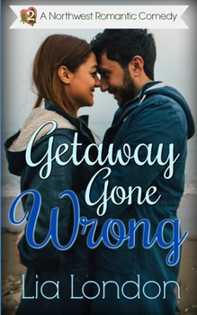 Getaway Gone Wrong - Book #2 of the Northwest Romantic Comedy