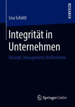 Paperback Integrität in Unternehmen: Konzept, Management, Maßnahmen [German] Book