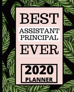 Paperback Best Assistant Principal Ever: 2020 Planner For Assistant Principal, 1-Year Daily, Weekly and Monthly Organizer With Calendar (8" x 10") Book