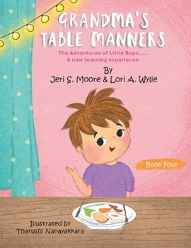 Grandma's Table Manners: The Adventures of Little Baps..... A new learning experience