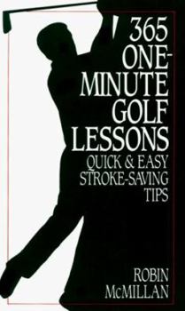 Hardcover 365 One-Minute Golf Lessons: Quick and Easy Stroke-Saving Tips Book