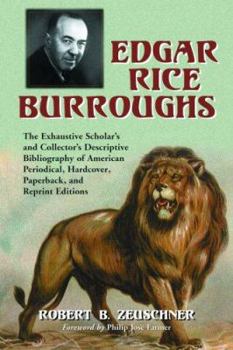 Paperback Edgar Rice Burroughs: The Exhaustive Scholar's and Collector's Descriptive Bibliography of American Periodical, Hardcover, Paperback, and Reprint Edit Book