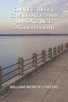 Paperback Guia de Estudos E Considerações Para Uma Catequese Católica Eficiente [Portuguese] Book