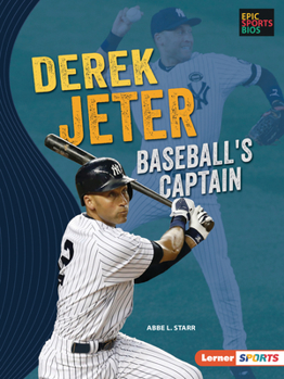 Derek Jeter: Baseball's Captain (Epic Sports Bios - Book  of the Epic Sports Bios (Lerner ™ Sports)