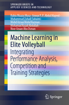 Paperback Machine Learning in Elite Volleyball: Integrating Performance Analysis, Competition and Training Strategies Book