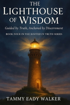 Paperback The Lighthouse of Wisdom: Guided by Truth, Anchored by Discernment Book