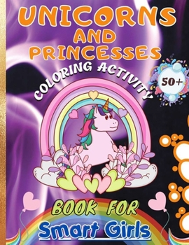 Unicorns and Princesses Coloring Activity Book For Smart Girls: Christmas Gift Beautiful Unicorn Coloring page For Girls and kids. 8.5x11, 100 pages