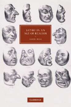 Satire in an Age of Realism - Book  of the Cambridge Studies in Nineteenth-Century Literature and Culture