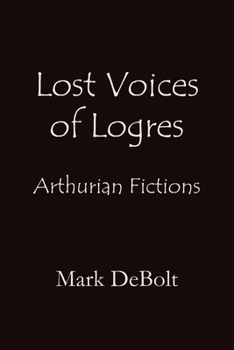 Paperback Lost Voices of Logres: Arthurian Fictions Book
