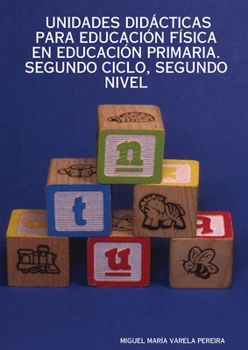 Unidades Didcticas Para Educacin Fsica En Educacin Primaria. Segundo Ciclo, Segundo Nivel