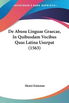Paperback De Abusu Linguae Graecae, In Quibusdam Vocibus Quas Latina Usurpat (1563) Book