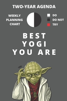 Paperback 2020 & 2021 Two-Year Weekly Planner For Best Yogi Gift - Funny Yoda Quote Appointment Book - Two Year Daily Agenda Notebook For Yoga Student or Teache Book