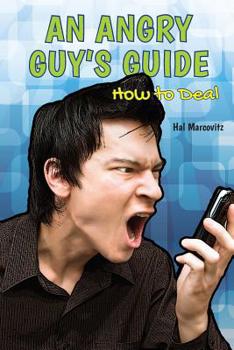 An Angry Guy's Guide: How to Deal - Book  of the A Guy's Guide