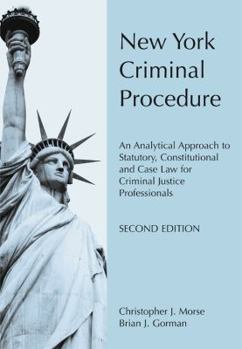 Paperback New York Criminal Procedure: An Analytical Approach to Statutory, Constitutional and Case Law for Criminal Justice Professionals Book