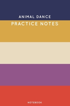 Animal dance Practice Notes: Cute Stripped Autumn Themed Dancing Notebook for Serious Dance Lovers - 6"x9" 100 Pages Journal (Boho Dancing Book Series)