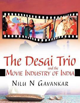 The Desai Trio and the Movie Industry of India