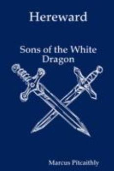 Paperback Hereward: Sons of the White Dragon Book