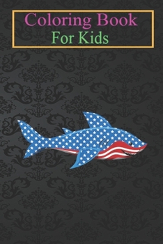 Paperback Coloring Book For Kids: Shark American Flag Jawsome 4th Of July Kids Boys -arq2P Animal Coloring Book: For Kids Aged 3-8 (Fun Activities for K Book