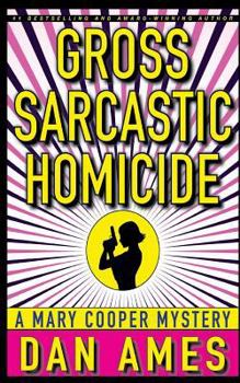 Gross Sarcastic Homicide - Book #3 of the Mary Cooper Mystery