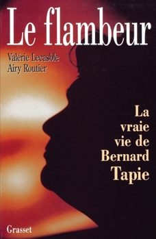 Paperback Le flambeur ou la vraie vie de Bernard Tapie [French] Book