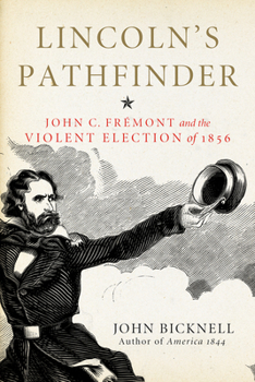 Hardcover Lincoln's Pathfinder: John C. Fremont and the Violent Election of 1856 Book