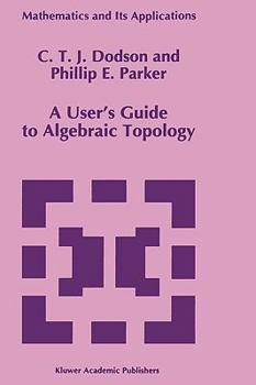 Hardcover A User's Guide to Algebraic Topology Book
