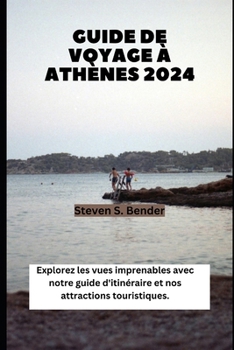 Guide de Voyage À Athènes 2024: Explorez les vues imprenables avec notre guide d'itinéraire et nos attractions touristiques.