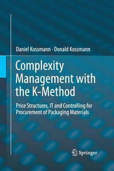 Paperback Complexity Management with the K-Method: Price Structures, It and Controlling for Procurement of Packaging Materials Book