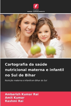 Cartografia da saúde nutricional materna e infantil no Sul de Bihar (Portuguese Edition)