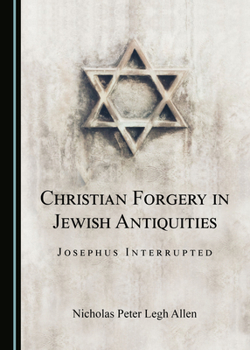 Hardcover Christian Forgery in Jewish Antiquities: Josephus Interrupted Book