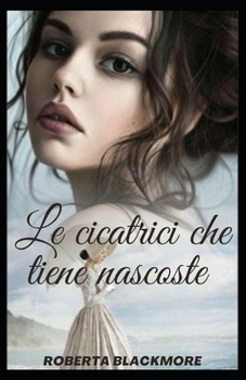 Le cicatrici che tiene nascoste