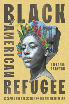 Hardcover Black American Refugee: Escaping the Narcissism of the American Dream Book