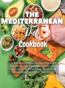 Hardcover The Mediterranean Diet Cookbook: A New Balanced Eating Plan With more Vibrant, Kitchen-Tested Recipes for Living and Eating Well Every Day, Boost Your Book
