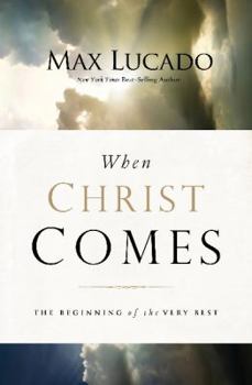 Paperback When Christ Comes: The Beginning of the Very Best - The Perfect Christian Gift for Lent and Easter Book
