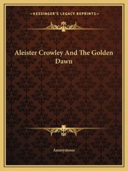 Paperback Aleister Crowley And The Golden Dawn Book